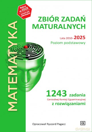 MATEMATYKA Zbiór zadań maturalnych Lata 2010-2025 Poziom podstawowy 1243 zadań CKE z rozwiązaniami - Ryszard Pagacz [KSIĄŻKA]