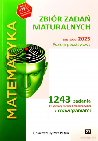 MATEMATYKA Zbiór zadań maturalnych Lata 2010-2025 Poziom podstawowy 1243 zadań CKE z rozwiązaniami - Ryszard Pagacz [KSIĄŻKA]