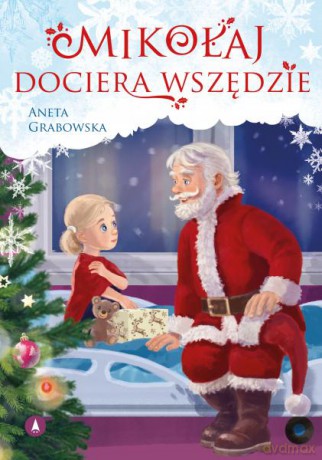 Mikołaj dociera wszędzie - Aneta Grabowska [KSIĄŻKA]