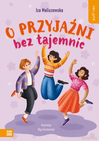 O przyjaźni bez tajemnic. Self-care - Iza Maliszewska [KSIĄŻKA]