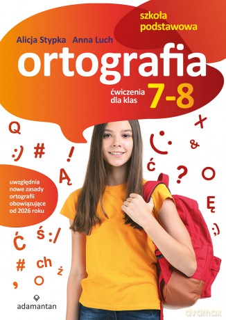 Ortografia. Ćwiczenia dla klas 7-8 szkoły podstawowej - Alicja Stypka, Anna Luch [KSIĄŻKA]