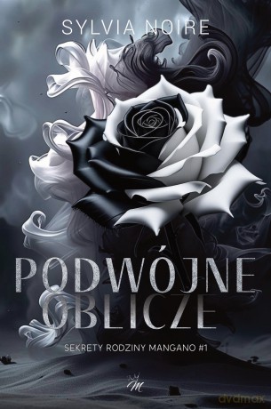 Podwójne oblicze. Sekrety rodziny Mangano (Tom 1) - Sylvia Noire [KSIĄŻKA]