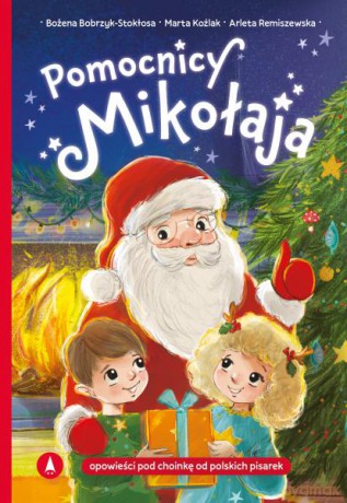 Pomocnicy Mikołaja - Bożena Bobrzyk-Stokłosa, Marta Koźlak, Arleta Remiszewska [KSIĄŻKA]