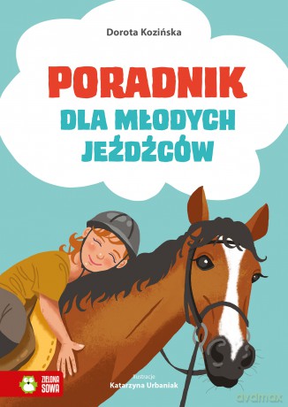 Poradnik dla młodych jeźdźców - Dorota Kozińska [KSIĄŻKA]