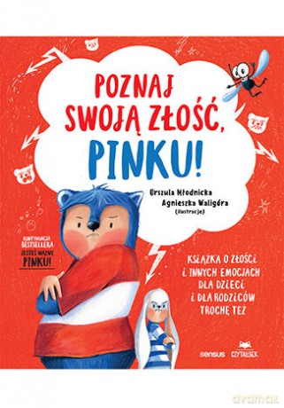 Poznaj swoją złość, Pinku! Książka o złości i innych emocjach dla dzieci i dla rodziców trochę też - Urszula Młodnicka, Agnieszka Magdalena Waligóra [KSIĄŻKA]