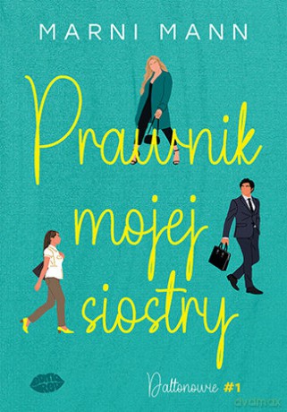 Prawnik mojej siostry. Daltonowie (Tom 1) - Marni Mann [KSIĄŻKA]