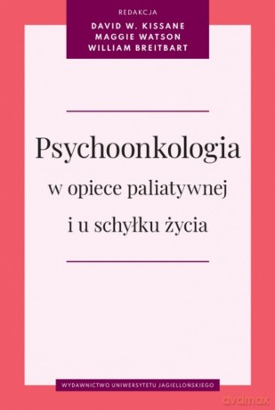 Psychoonkologia w opiece paliatywnej i u schyłku życia [KSIĄŻKA]