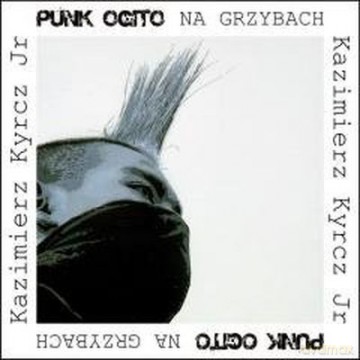 Punk Ogito na grzybach - Kazimierz Kyrcz [KSIĄŻKA]