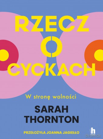 Rzecz o cyckach. W stronę wolności - Sarah Thornton [KSIĄŻKA]