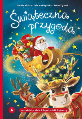 Świąteczna przygoda - Izabela Michta, Ariadna Piepiórka, Radek Żydonik [KSIĄŻKA]