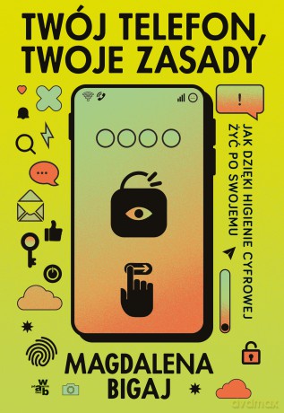 Twój telefon, twoje zasady - Magdalena Bigaj [KSIĄŻKA]