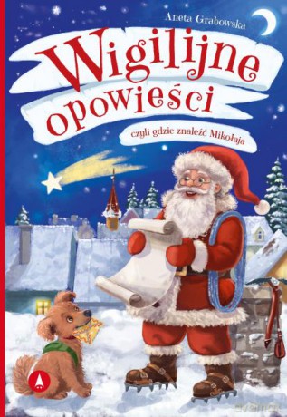 Wigilijne opowieści, czyli gdzie znaleźć Mikołaja - Aneta Grabowska [KSIĄŻKA]