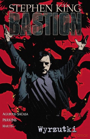 Wyrzutki. Bastion (Tom 4) - WYRZUTKI. BASTION. Tom 4 Stephen King [KOMIKS]