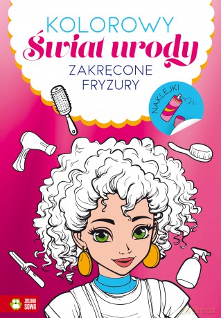 Zakręcone fryzury. Kolorowy świat urody [KSIĄŻKA]