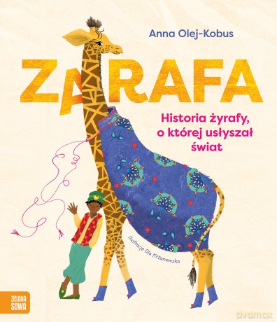 Zarafa. Żyrafa, o której usłyszał świat - Anna Olej-Kobus [KSIĄŻKA]