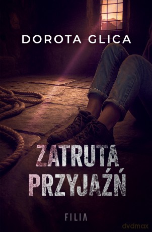 Zatruta przyjaźń - Dorota Glica [KSIĄŻKA]