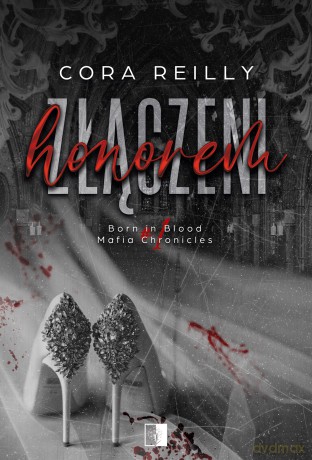 Złączeni honorem. Born in Blood Mafia Chronicles - Cora Reilly [KSIĄŻKA]