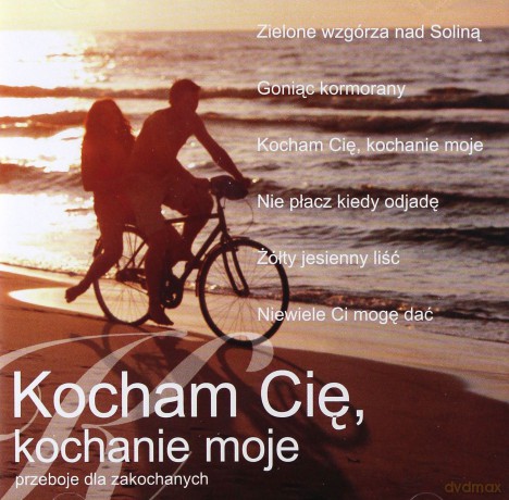 Kocham Cię, kochanie moje- Przeboje dla zakochanych  [CD]