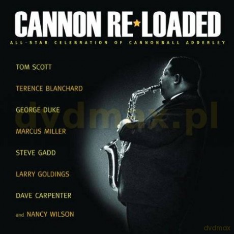 Tom Scott And Special Guests: Cannon Re-Loaded:An All Star Celebration [CD]