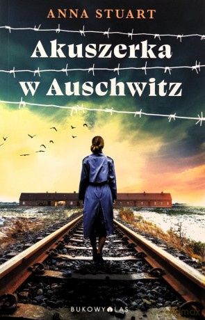 Akuszerka w Auschwitz - Anna Stuart [KSIĄŻKA]