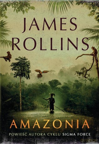 Amazonia - James Rollins [KSIĄŻKA]