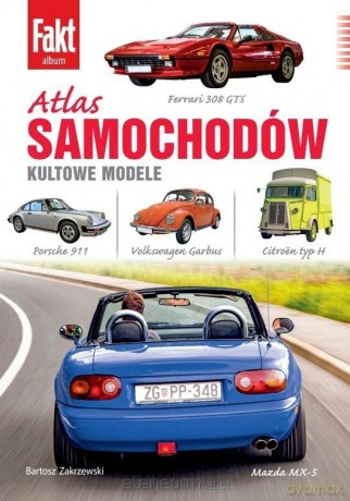 Atlas samochodów. Kultowe modele - Bartosz Zakrzewski [KSIĄŻKA]