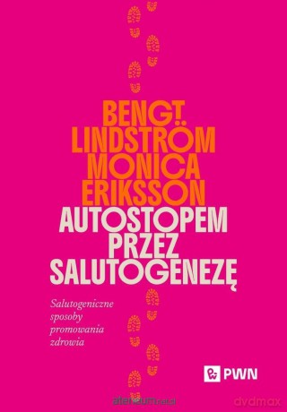 Autostopem przez salutogenezę - Bengt Lindstrom, Monica Eriksson [KSIĄŻKA]