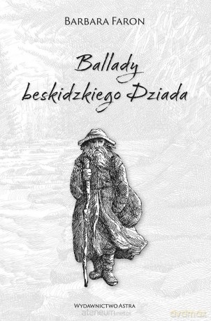 Ballady beskidzkiego Dziada - Barbara Faron [KSIĄŻKA]