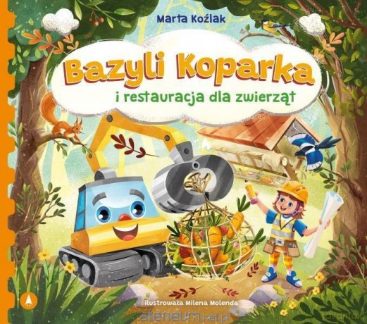 Bazyli Koparka i restauracja dla zwierząt - Marta Koźlak [KSIĄŻKA]