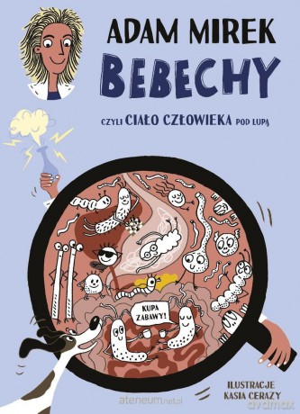 Bebechy, czyli ciało człowieka pod lupą - Adam Mirek [KSIĄŻKA]