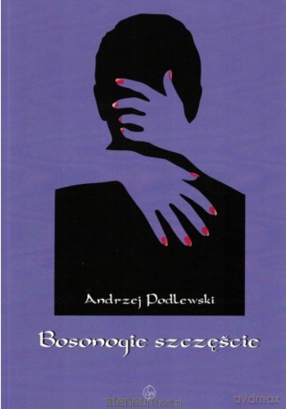 Bosonogie szczęście - Andrzej Podlewski [KSIĄŻKA]