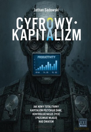Cyfrowy kapitalizm - Jathan Sadowski [KSIĄŻKA]