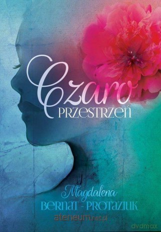 Czaroprzestrzeń - Magdalena Bernat-Protaziuk [KSIĄŻKA]