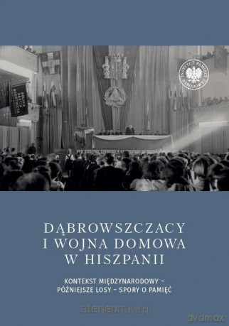 Dąbrowszczacy i wojna domowa w Hiszpanii - Daniel Czerwiński [KSIĄŻKA]