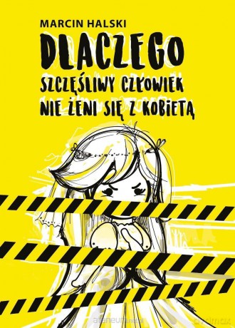 Dlaczego szczęśliwy człowiek nie żeni się z... - Marcin Halski [KSIĄŻKA]