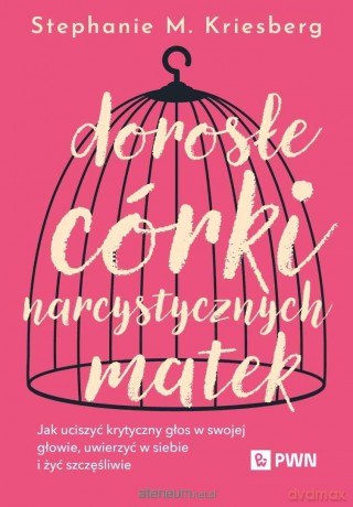 Dorosłe córki narcystycznych matek - Stephanie M. Kriesberg [KSIĄŻKA]