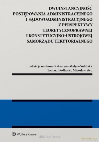 Dwuinstancyjność postępowania administracyjnego... - red. Katarzyna Małysa-Sulińska [KSIĄŻKA]