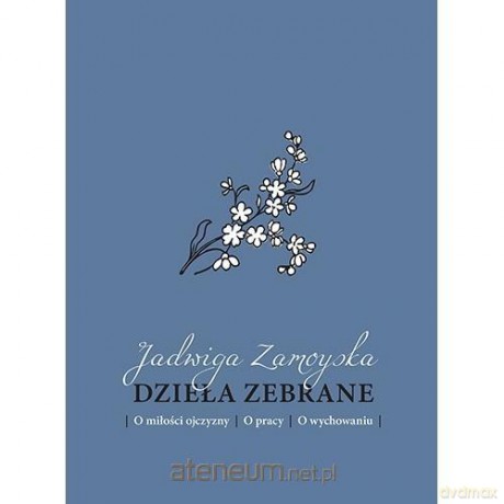 Dzieła zebrane - Jadwiga Zamoyska [KSIĄŻKA]
