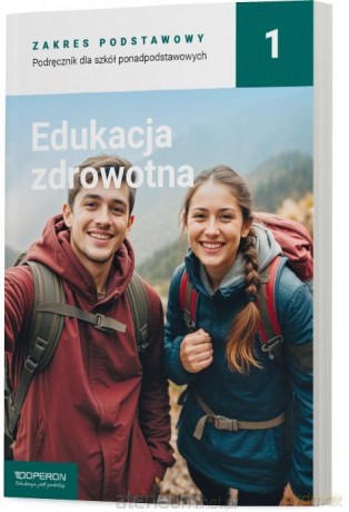 Edukacja zdrowotna LO 1 Podręcznik zakres podstawowy - Katarzyna Myrcik, Beata Jakubik, Renata Szymańska [KSIĄŻKA]