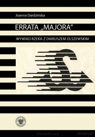 Errata Majora Wywiad rzeka z Dariuszem Olszewskim - Joanna Dardzińska [KSIĄŻKA]