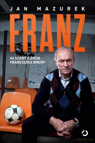 Franz. 44 sceny z życia Franciszka Smudy - Jan Mazurek [KSIĄŻKA]