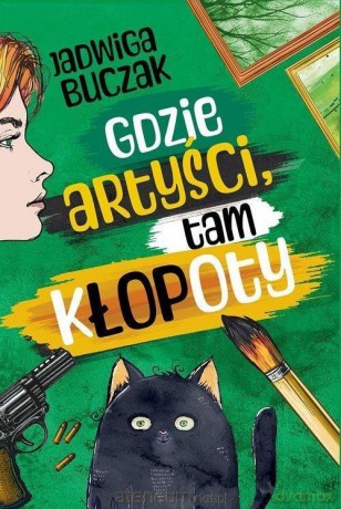 Gdzie artyści, tam kłopoty - Jadwiga Buczak [KSIĄŻKA]