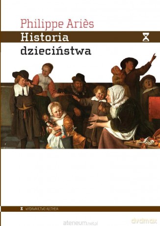 Historia dzieciństwa - Philippe Aries [KSIĄŻKA]