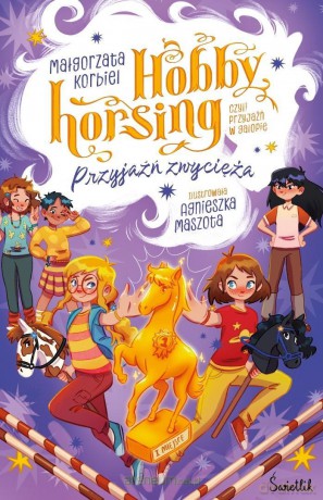 Hobby horsing, czyli przyjaźń w galopie - Małgorzata Korbiel, Agnieszka Maszota [KSIĄŻKA]