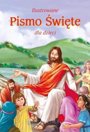 Ilustrowane Pismo Święte dla dzieci [KSIĄŻKA]