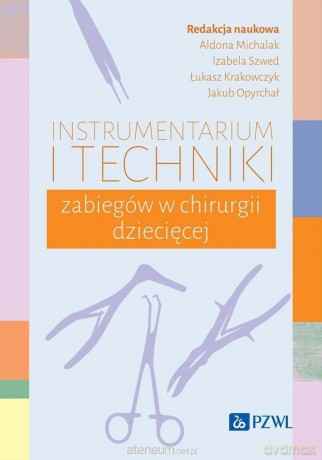 Instrumentarium i techniki zabiegów w chirurgii... [KSIĄŻKA]