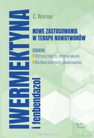 Iwermektyna i fenbendazol nowe zastosowania... - C. Wormer [KSIĄŻKA]