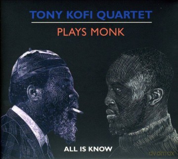 Tony Kofi Quartet: Plays Monk - All Is Know [CD]