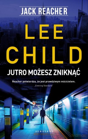 Jack Reacher. Jutro możesz zniknąć - Lee Child [KSIĄŻKA]