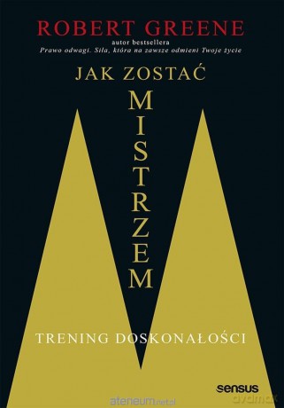 Jak zostać mistrzem. Trening doskonałości - Robert Greene [KSIĄŻKA]